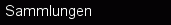 Sammlungen